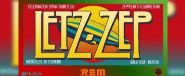 FEBRUARY 18 LETZ ZEP IN CONCERT IN THE CITY OF MURCIA