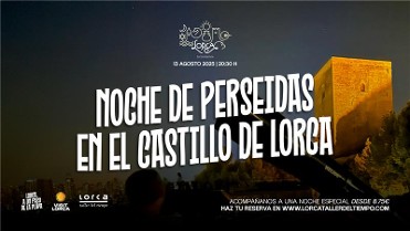 NOCHE DE PERSEIDAS EN EL CASTILLO DE LORCA. PASE PBLICO ADULTO (13 AGOSTO 2025)