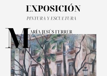EXPOSICIN DE PINTURA Y ESCULTURA DE MARIA JESS FERRER DIE