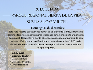 RUTA GUIADA: PARQUE REGIONAL SIERRA DE LA PILA, SUBIDA AL CARAMUCEL