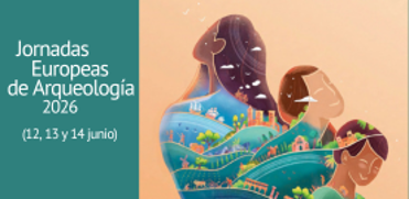 JEA-2026 JORNADAS EUROPEAS DE ARQUEOLOG�A (12, 13 Y 14 JUNIO)