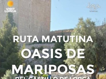 AUGUST 9 GUIDED VISIT TO THE BUTTERFLY OASIS ALONGSIDE LORCA CASTLE