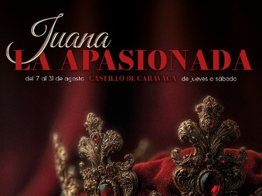 JUANA LA APASIONADA - TEATRO-  CASTILLO CARAVACA DE LA CRUZ