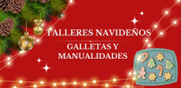 TALLERES NAVIDEÑOS DE GALLETAS Y MANUALIDADES (27 DICIEMBRE Y 3 ENERO)