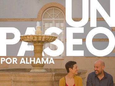 UN PASEO POR ALHAMA (GUIDED TOUR IN SPANISH)