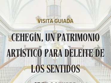 CEHEGN, UN PATRIMONIO ARTSTICO PARA DELEITE DE LOS SENTIDOS 