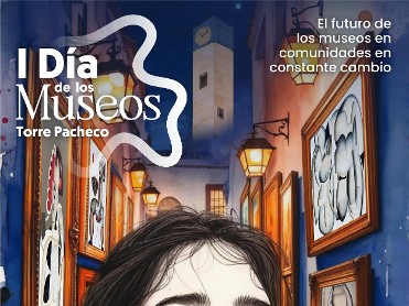 I DÍA DE LOS MUSEOS TORRE PACHECO I DÍA DE LOS MUSEOS TORRE PACHECO